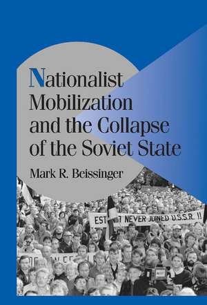 Nationalist Mobilization and the Collapse of the Soviet State de Mark R. Beissinger