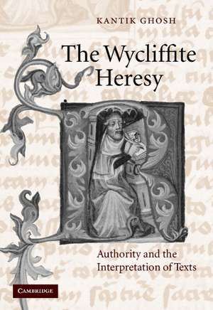 The Wycliffite Heresy: Authority and the Interpretation of Texts de Kantik Ghosh