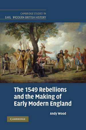 The 1549 Rebellions and the Making of Early Modern England de Andy Wood