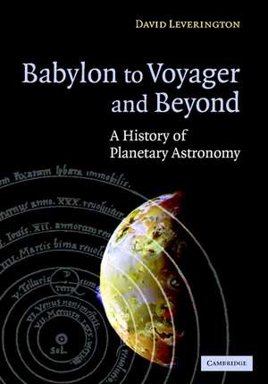 Babylon to Voyager and Beyond: A History of Planetary Astronomy de David Leverington