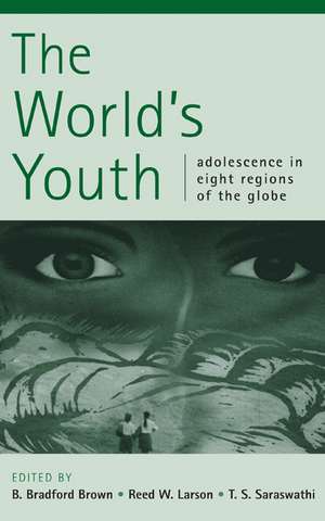 The World's Youth: Adolescence in Eight Regions of the Globe de B. Bradford Brown