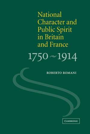 National Character and Public Spirit in Britain and France, 1750–1914 de Roberto Romani