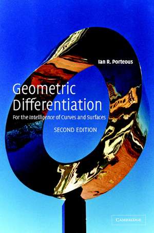 Geometric Differentiation: For the Intelligence of Curves and Surfaces de I. R. Porteous