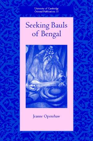 Seeking Bauls of Bengal de Jeanne Openshaw