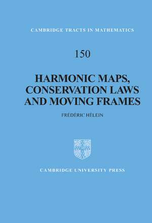 Harmonic Maps, Conservation Laws and Moving Frames de Frédéric Hélein