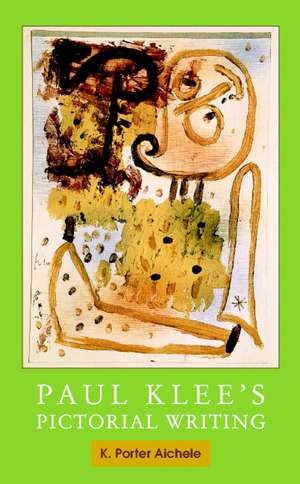 Paul Klee's Pictorial Writing de K. Porter Aichele