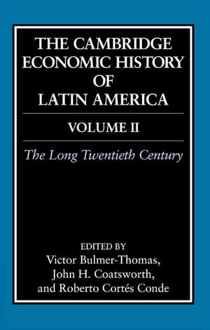 The Cambridge Economic History of Latin America: Volume 2, The Long Twentieth Century de Victor Bulmer-Thomas