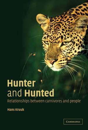 Hunter and Hunted: Relationships between Carnivores and People de Hans Kruuk