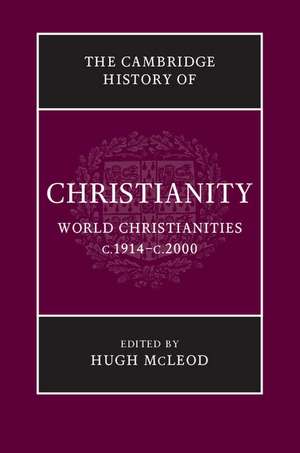 The Cambridge History of Christianity: Volume 9, World Christianities c.1914–c.2000 de Hugh McLeod