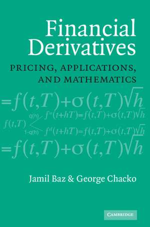 Financial Derivatives: Pricing, Applications, and Mathematics de Jamil Baz