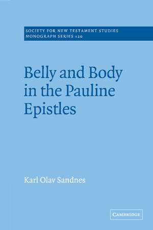 Belly and Body in the Pauline Epistles de Karl Olav Sandnes