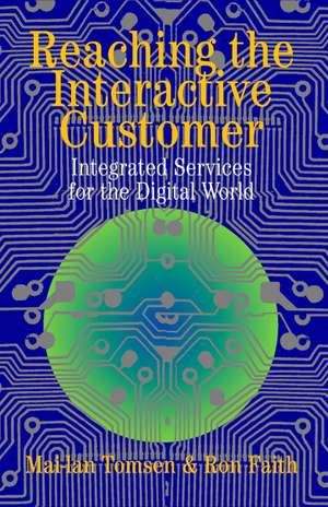 Reaching the Interactive Customer: Integrated Services for the Digital World de Mai-lan Tomsen