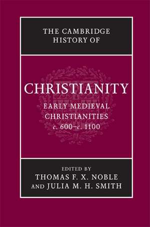 The Cambridge History of Christianity: Volume 3, Early Medieval Christianities, c.600–c.1100 de Thomas F. X. Noble