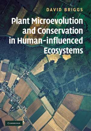 Plant Microevolution and Conservation in Human-influenced Ecosystems de David Briggs