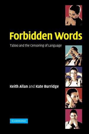 Forbidden Words: Taboo and the Censoring of Language de Keith Allan