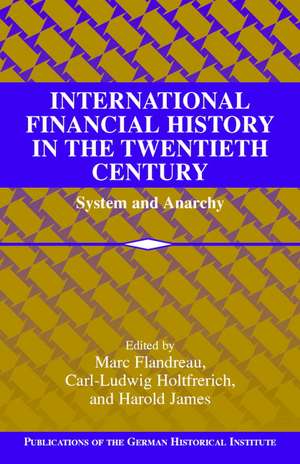 International Financial History in the Twentieth Century: System and Anarchy de Marc Flandreau