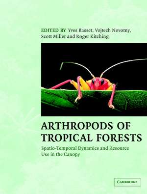 Arthropods of Tropical Forests: Spatio-Temporal Dynamics and Resource Use in the Canopy de Yves Basset