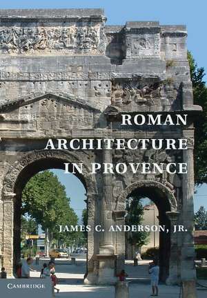 Roman Architecture in Provence de James C. Anderson, jr.