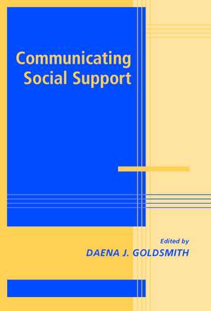 Communicating Social Support de Daena J. Goldsmith