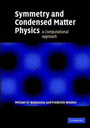 Symmetry and Condensed Matter Physics: A Computational Approach de M. El-Batanouny