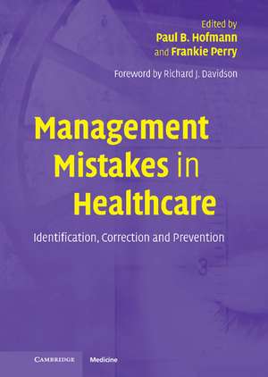 Management Mistakes in Healthcare: Identification, Correction, and Prevention de Paul B. Hofmann