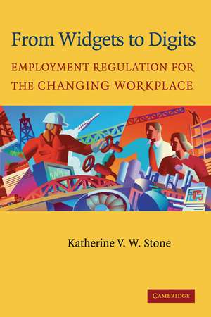 From Widgets to Digits: Employment Regulation for the Changing Workplace de Katherine V. W. Stone