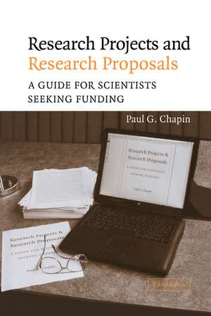 Research Projects and Research Proposals: A Guide for Scientists Seeking Funding de Paul G. Chapin