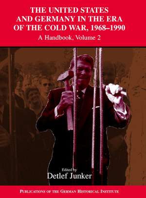 The United States and Germany in the Era of the Cold War, 1945–1990: A Handbook de Detlef Junker