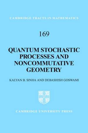 Quantum Stochastic Processes and Noncommutative Geometry de Kalyan B. Sinha