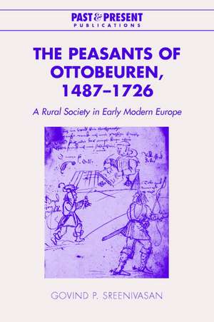 The Peasants of Ottobeuren, 1487–1726: A Rural Society in Early Modern Europe de Govind P. Sreenivasan