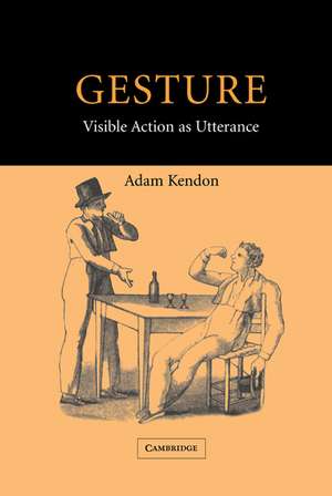 Gesture: Visible Action as Utterance de Adam Kendon