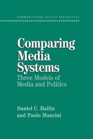 Comparing Media Systems: Three Models of Media and Politics de Daniel C. Hallin