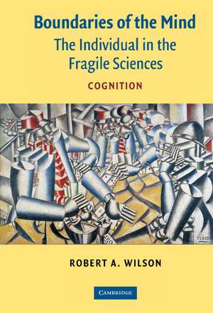 Boundaries of the Mind: The Individual in the Fragile Sciences - Cognition de Robert A. Wilson