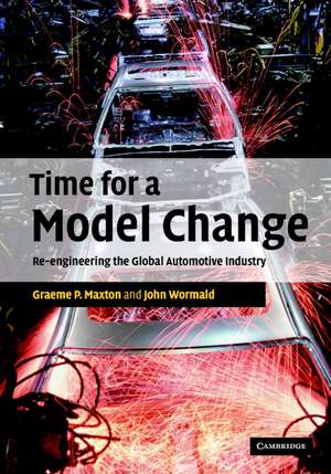 Time for a Model Change: Re-engineering the Global Automotive Industry de Graeme P. Maxton