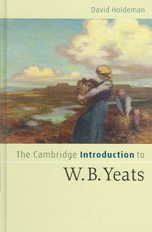 The Cambridge Introduction to W.B. Yeats de David Holdeman