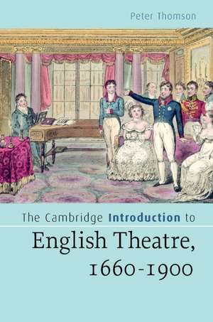 The Cambridge Introduction to English Theatre, 1660-1900 de Peter Thomson