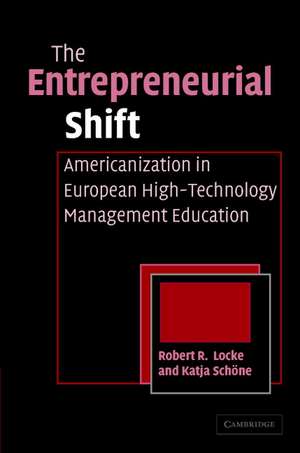 The Entrepreneurial Shift: Americanization in European High-Technology Management Education de Robert R. Locke