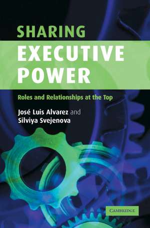 Sharing Executive Power: Roles and Relationships at the Top de José Luis Alvarez