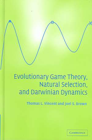 Evolutionary Game Theory, Natural Selection, and Darwinian Dynamics de Thomas L. Vincent