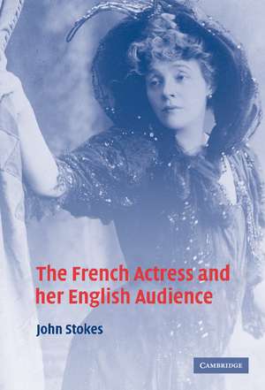 The French Actress and her English Audience de John Stokes