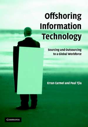 Offshoring Information Technology: Sourcing and Outsourcing to a Global Workforce de Erran Carmel