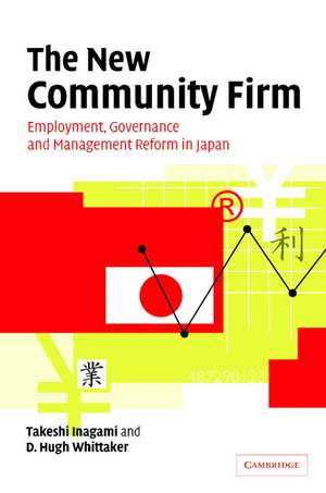 The New Community Firm: Employment, Governance and Management Reform in Japan de T. Inagami