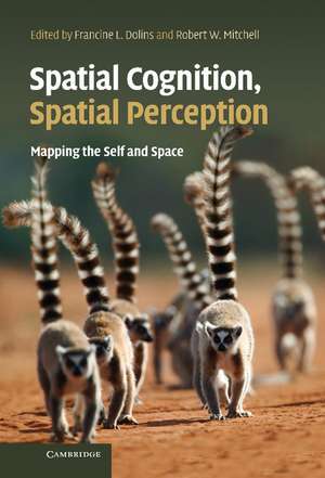 Spatial Cognition, Spatial Perception: Mapping the Self and Space de Francine L. Dolins