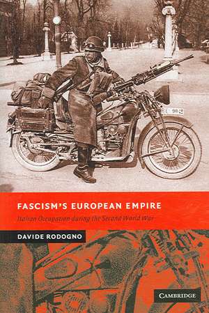 Fascism's European Empire: Italian Occupation during the Second World War de Davide Rodogno