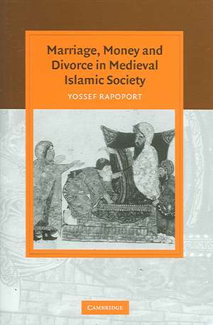 Marriage, Money and Divorce in Medieval Islamic Society de Yossef Rapoport