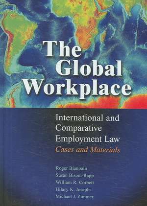 The Global Workplace: International and Comparative Employment Law - Cases and Materials de Roger Blanpain