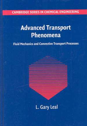 Advanced Transport Phenomena: Fluid Mechanics and Convective Transport Processes de L. Gary Leal