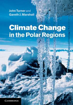 Climate Change in the Polar Regions de John Turner