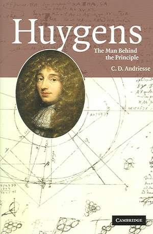 Huygens: The Man behind the Principle de C. D. Andriesse