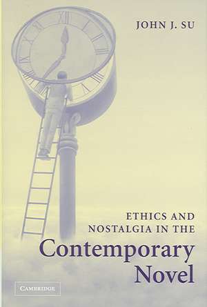 Ethics and Nostalgia in the Contemporary Novel de John J. Su